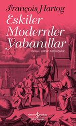 Eskiler Modernler Yabanıllar - 1