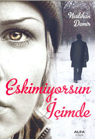 Eskimiyorsun İçimde - 1