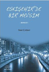 Eskişehir’de Bir Mevsim - 1