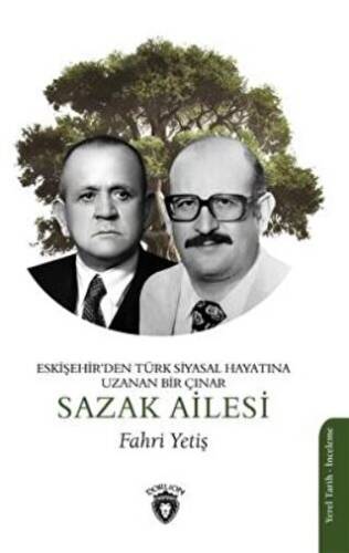 Eskişehir`den Türk Siyasal Hayatına Uzanan Bir Çınar- Sazak Ailesi - 1