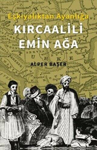 Eşkıyalıktan Ayanlığa: Kırcaalili Emin Ağa - 1