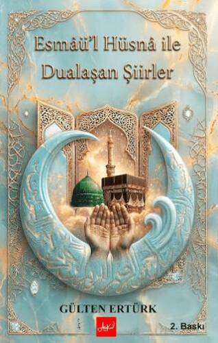 Esmâü`l Hüsnâ ile Dualaşan Şiirler - 1