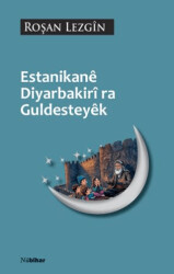 Estanikanê Diyarbakirî ra Guldesteyêk - Nubihar Yayınları