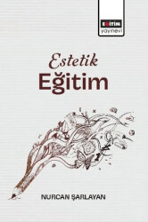 Estetik Eğitim - Eğitim Yayınevi - Bilimsel Eserler