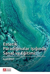 Estetik Paradigmalar Işığında Sanat ve Eğitimi - 1