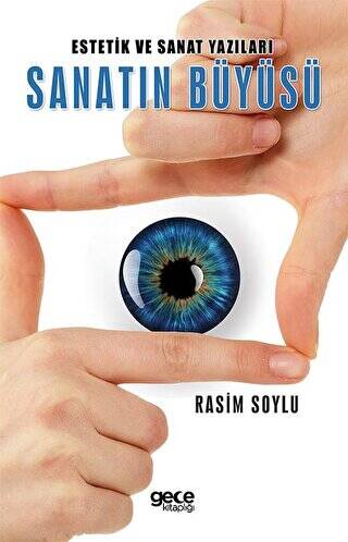 Estetik ve Sanat Yazıları Sanatın Büyüsü - 1