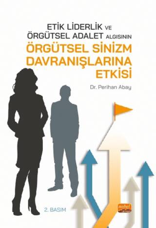 Etik Liderlik ve Örgütsel Adalet Algısının Örgütsel Sinizm Davranışlarına Etkisi - 1