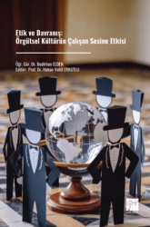 Etik ve Davranış: Örgütsel Kültürün Çalışan Sesine Etkisi - Gazi Kitabevi