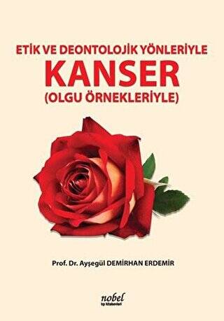 Etik ve Deontolojik Yönleriyle Kanser Olgu Örnekleriyle - 1