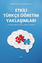 Etkili Türkçe Öğretim Yaklaşımları - Uygulama Örnekli Strateji, Yöntem ve Teknikler - 1