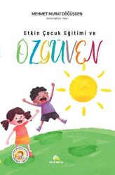 Etkin Çocuk Eğitimi ve Özgüven - 1