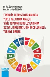 Etkinlik Teorisi Bağlamında Yerel Kalkınma Amaçlı Sivil Toplum Kuruluşlarında Sosyal Girişimciliğin İncelenmesi: Türkiye Örneği - Detay Yayıncılık