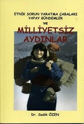 Etnik Sorun Yaratma Çabaları Yapay Gündemler ve Milliyetsiz Aydınlar - 1