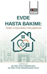 Evde Hasta Bakımı: Temel Uygulamalı Yaklaşımlar - Eğitim Yayınevi - Bilimsel Eserler