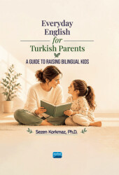 Everyday English for Turkish Parents A Guide to Raising Bilingual Kids - Nobel Akademik Yayıncılık