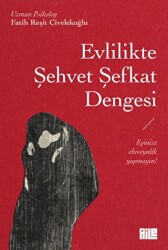 Evlilikte Şehvet Şefkat Dengesi - Aile Yayınları