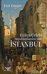 Evliya Çelebi Seyahatnamesi`nde İstanbul - 1