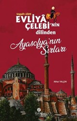 Evliya Çelebi`nin Dilinden Ayasofya`nın Sırları - 1