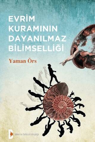 Evrim Kuramının Dayanılmaz Bilimselliği - 1