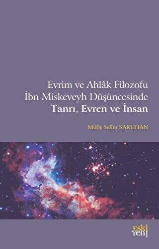 Evrim ve Ahlak Filozofu İbn Miskeveyh Düşüncesinde Tanrı, Evren ve İnsan - 1