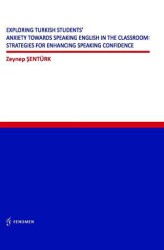 Exploring Turkish Students` Anxiety Towards Speaking English in The Classroom: Strategies for Enhancing Speaking Confidence - 1