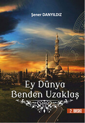 Ey Dünya Benden Uzaklaş - 1