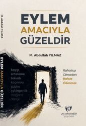 Eylem Amacıyla Güzeldir - Yılmaz Yol Arkadaşları Yayınevi
