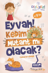 Eyvah Kedim Mutant Mı Olacak? - Mavi Uçurtma Yayınları