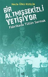 Fabrikada Tütün Sarmak - Bir Altmışsekizli Yetişiyor - 1