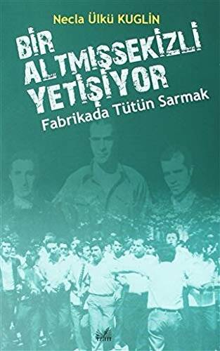 Fabrikada Tütün Sarmak - Bir Altmışsekizli Yetişiyor - 1