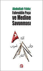 Fahreddin Paşa ve Medine Savunması - 1