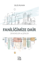 Faniliğimize Dair Denemeler ve Şiirler - 1