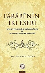 Farabinin İki Eseri Siyaset Felsefesine Dair Görüşler ve Mutluluk Yoluna Yöneltme - 1