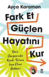Fark Et, Güçlen, Hayatını Kur - Timaş Yayınları