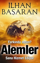 Farkında mısın? Alemler Sana Hizmet Ediyor - 1
