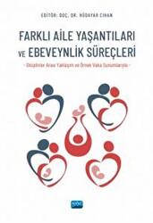 Farklı Aile Yaşantıları Ve Ebeveynlik Süreçleri Disiplinler Arası Yaklaşım Ve Örnek Vaka Sunumlarıyla - 1
