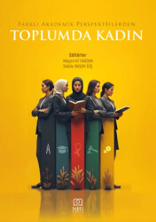 Farklı Akademik Perspektiflerden Toplumda Kadın - Necmettin Erbakan Üniversitesi Yayınları