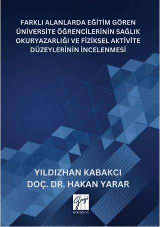 Farklı Alanlarda Eğitim Gören Üniversite Öğrencilerinin Sağlık Okuryazarlığı Ve Fiziksel Aktivite Düzeylerinin İncelenmesi - 1