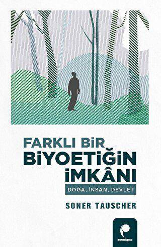 Farklı Bir Biyoetiğin İmkanı - 1