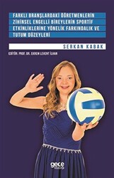 Farklı Branşlardaki Öğretmenlerin Zihinsel Engelli Bireylerin Sportif Etkinliklerine Yönelik Farkındalık ve Tutum Düzeyleri - 1