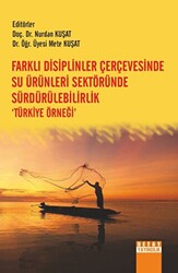 Farklı Disiplinler Çerçevesinde Su Ürünleri Sektöründe Sürdürülebilirlik Türkiye Örneği’ - 1
