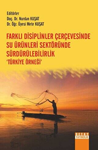 Farklı Disiplinler Çerçevesinde Su Ürünleri Sektöründe Sürdürülebilirlik Türkiye Örneği’ - 1