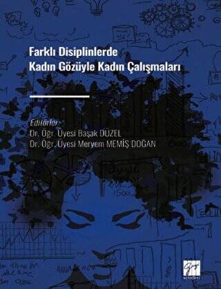 Farklı Disiplinlerde Kadın Gözüyle Kadın Çalışmaları - 1
