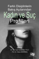 Farklı Disiplinlerin Bakış Açılarından Kadın ve Suç Profilleri - Anı Yayıncılık