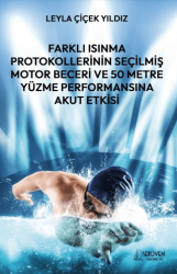 Farklı Isınma Protokollerinin Seçilmiş Motor Beceri ve 50 Metre Yüzme Performansına Akut Etkisi - Serüven Yayınevi