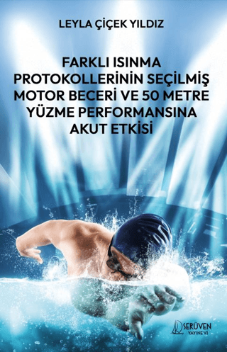 Farklı Isınma Protokollerinin Seçilmiş Motor Beceri ve 50 Metre Yüzme Performansına Akut Etkisi - 1