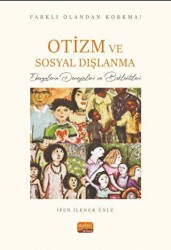 Farklı Olandan Korkma! Otizm ve Sosyal Dışlanma - Ebeveynlerin Deneyimleri ve Beklentileri - Nobel Bilimsel Eserler