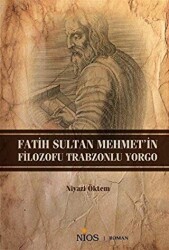 Fatih Sultan Mehmet`in Filozofu Trabzonlu Yorgo - 1