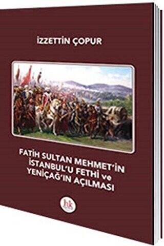 Fatih Sultan Mehmet`in İstanbul`u Fethi ve Yeniçağ`ın Açılması - 1
