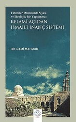 Fatımiler Döneminde Siyasi ve İdeolojik Bir Yapılanma: Kelami Açıdan İsmaili İnanç Sistemi - 1